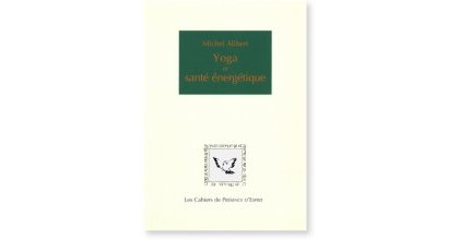 Michel Alibert - Yoga et santé énergétique